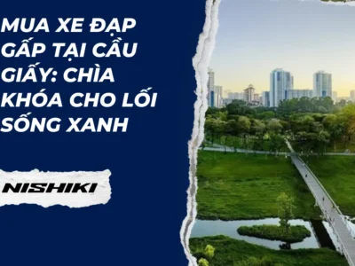 Mua xe đạp gấp tại Cầu Giấy: Chìa khóa cho lối sống xanh