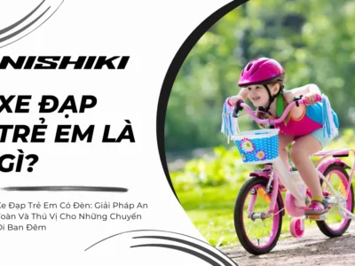 Xe Đạp Trẻ Em Có Đèn: Giải Pháp An Toàn Và Thú Vị Cho Những Chuyến Đi Ban Đêm
