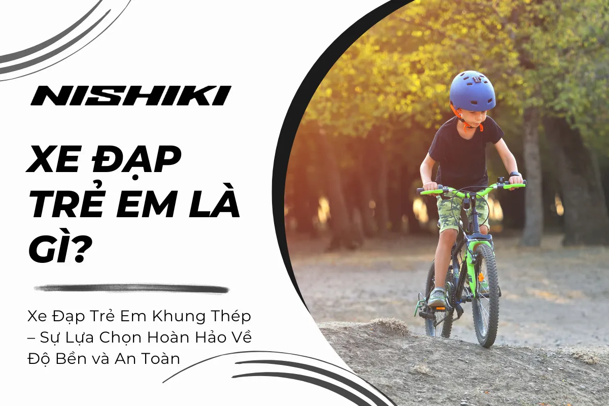 Xe Đạp Trẻ Em Khung Thép – Sự Lựa Chọn Hoàn Hảo Về Độ Bền và An Toàn
