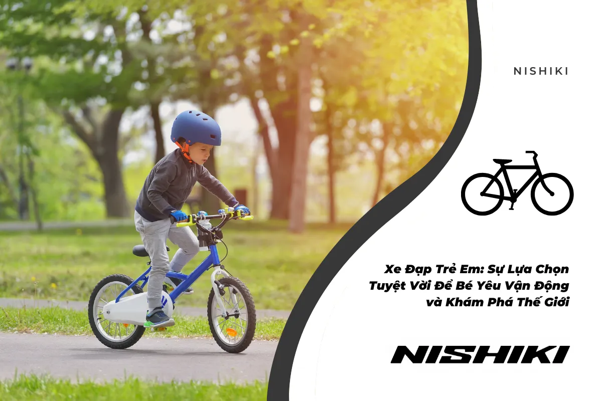 Xe Đạp Trẻ Em: Sự Lựa Chọn Tuyệt Vời Để Bé Yêu Vận Động và Khám Phá Thế Giới