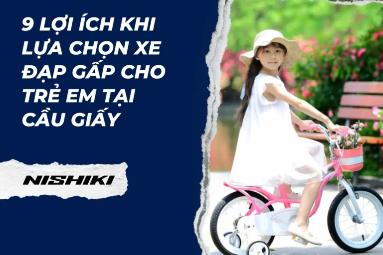 9 lợi ích khi lựa chọn xe đạp gấp cho trẻ em tại Cầu Giấy