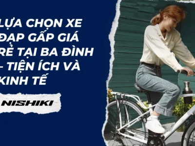 Lựa chọn xe đạp gấp giá rẻ tại Ba Đình – Tiện ích và kinh tế