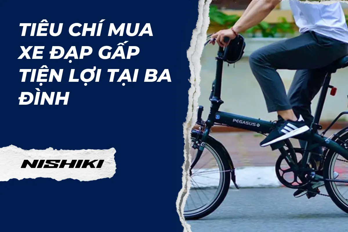 Tiêu chí mua xe đạp gấp tiện lợi tại Ba Đình Tiêu chí mua xe đạp gấp tiện lợi tại Ba Đình