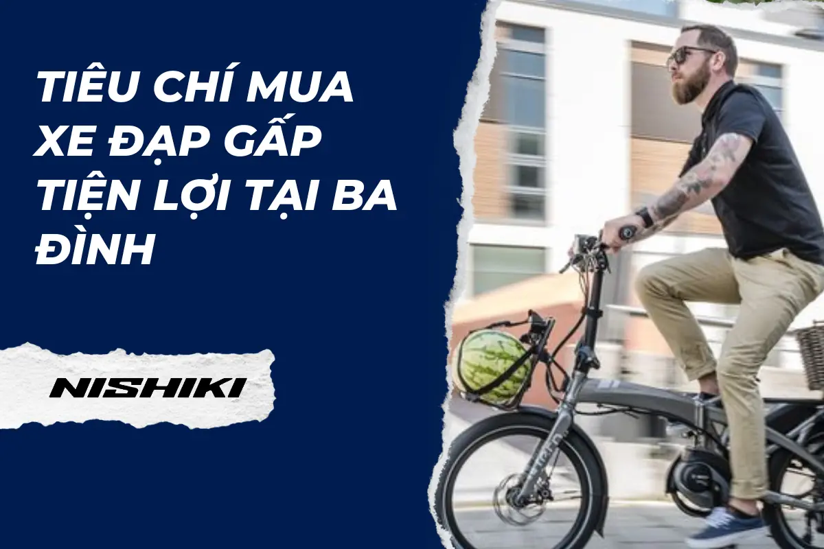 Tiêu chí mua xe đạp gấp tiện lợi tại Ba Đình Tiêu chí mua xe đạp gấp tiện lợi tại Ba Đình