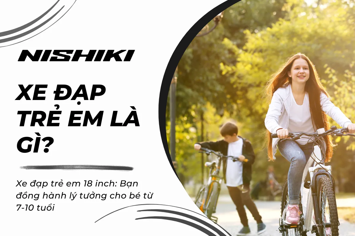 Xe đạp trẻ em 18 inch: Bạn đồng hành lý tưởng cho bé từ 7-10 tuổi