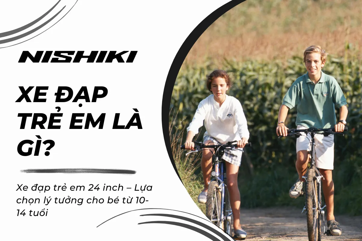 Xe đạp trẻ em 24 inch – Lựa chọn lý tưởng cho bé từ 10-14 tuổi