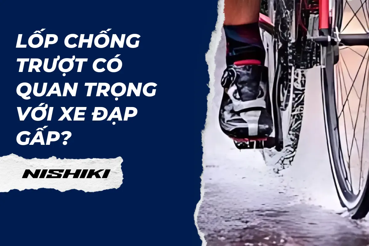 Lốp chống trượt có quan trọng với xe đạp gấp? Lốp chống trượt có quan trọng với xe đạp gấp?