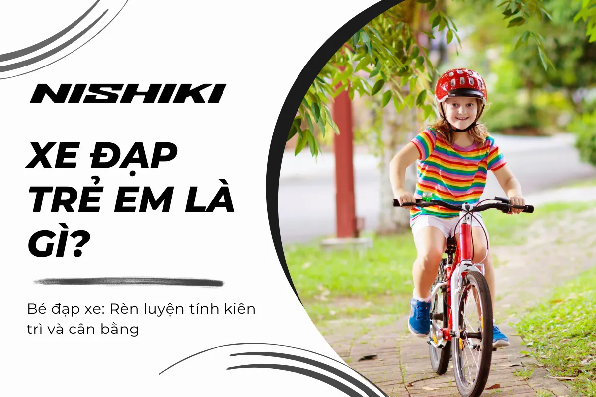 Bé đạp xe: Rèn luyện tính kiên trì và cân bằng