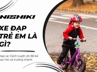 Đạp xe: Cách tuyệt vời để bé học hỏi và trưởng thành