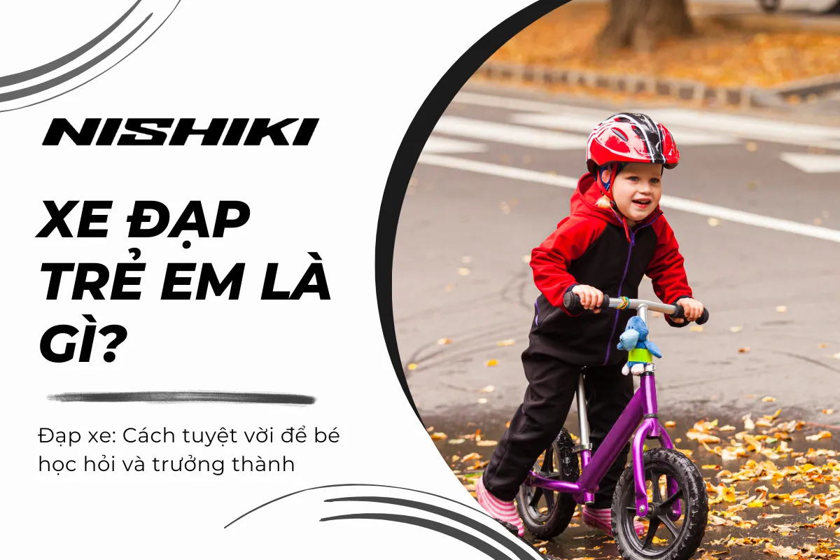 Đạp xe: Cách tuyệt vời để bé học hỏi và trưởng thành