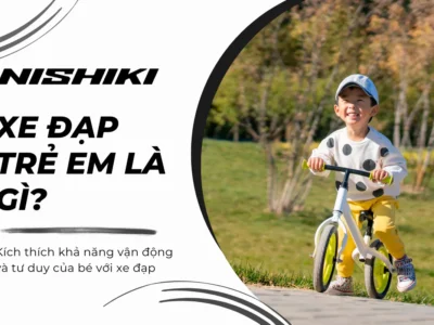Kích thích khả năng vận động và tư duy của bé với xe đạp