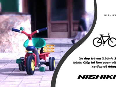Xe đạp trẻ em 2 bánh, 3 bánh: Giúp bé làm quen với xe đạp dễ dàng