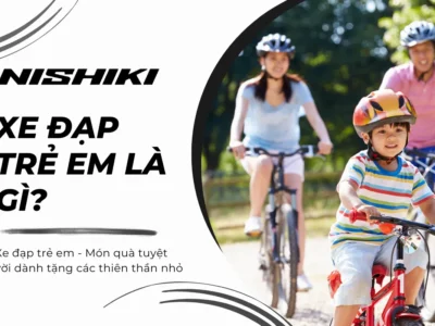 Xe đạp trẻ em - Món quà tuyệt vời dành tặng các thiên thần nhỏ