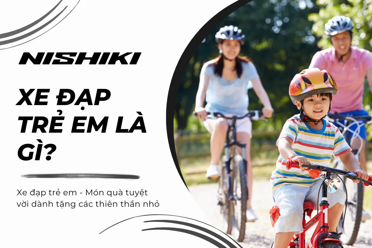 Xe đạp trẻ em - Món quà tuyệt vời dành tặng các thiên thần nhỏ