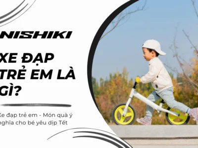 Xe đạp trẻ em - Món quà ý nghĩa cho bé yêu dịp Tết