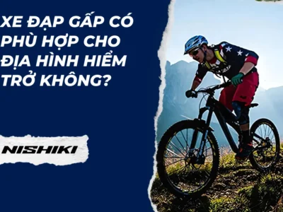 Xe đạp gấp có phù hợp cho địa hình hiểm trở không?