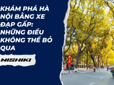 Khám phá Hà Nội bằng xe đạp gấp: Những điều không thể bỏ qua