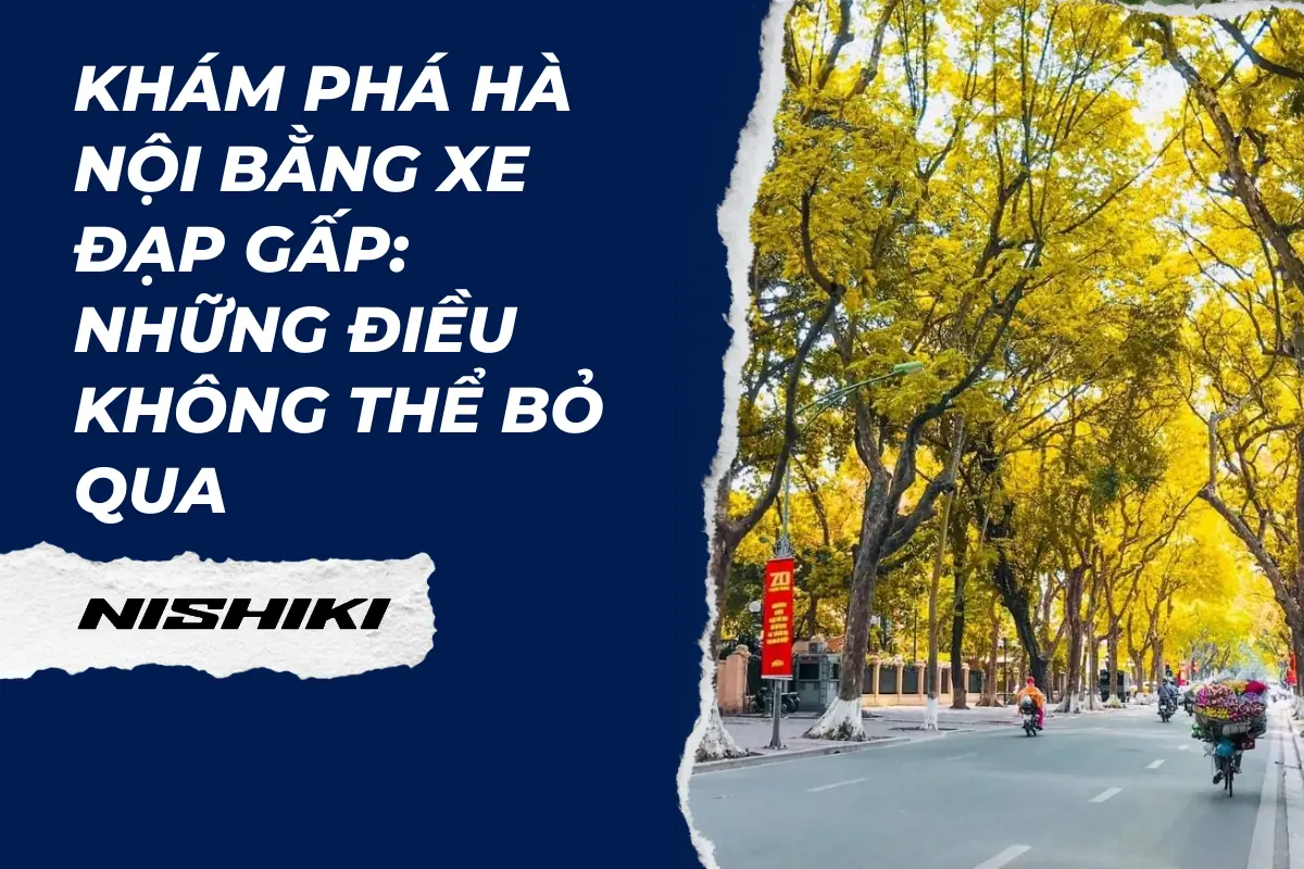 Khám phá Hà Nội bằng xe đạp gấp: Những điều không thể bỏ qua Khám phá Hà Nội bằng xe đạp gấp: Những điều không thể bỏ qua