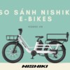 Khám Phá và So Sánh 5 Mẫu Xe Đạp Trợ Lực Điện Nishiki E-Bikes: Hành Trang Cho Di Chuyển Xanh Năm 2025