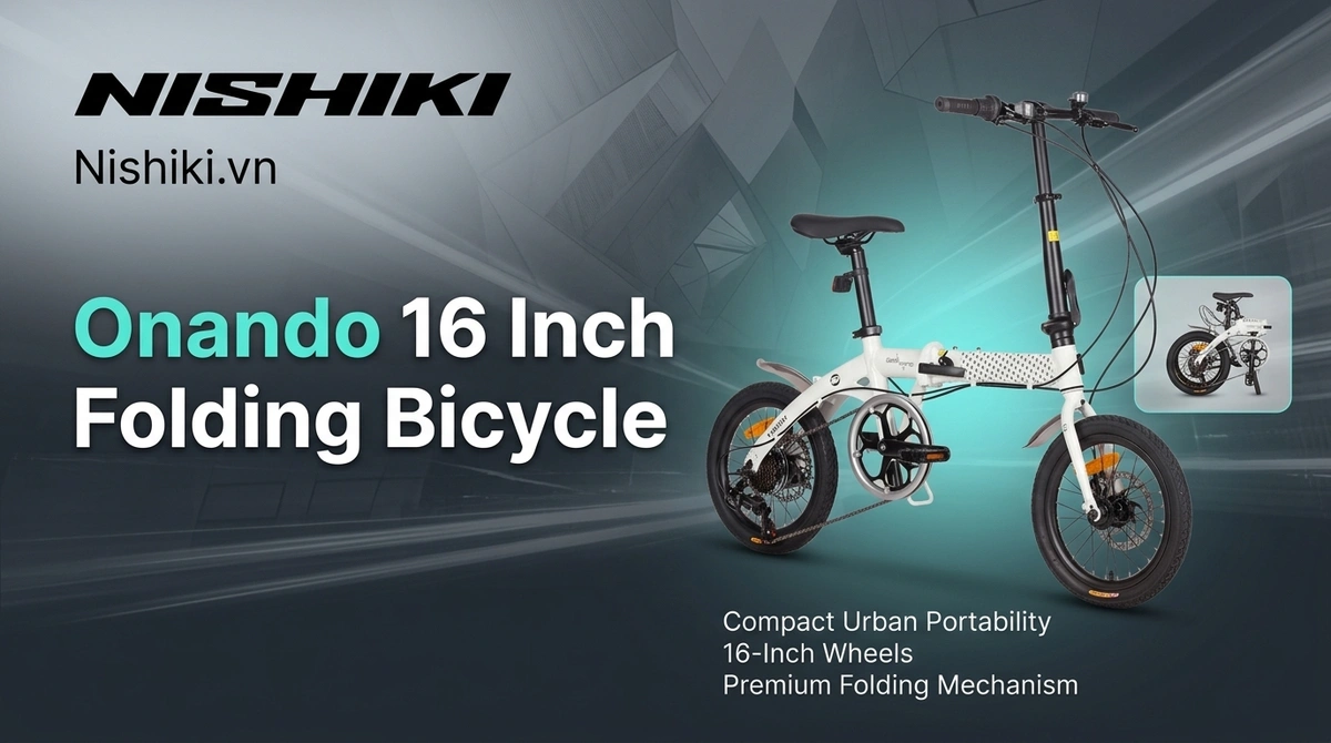 Hướng Dẫn Mua Xe Đạp Gấp: Từ Lựa Chọn Đến Sử Dụng Dài Hạn Hướng Dẫn Mua Xe Đạp Gấp: Từ Lựa Chọn Đến Sử Dụng Dài Hạn