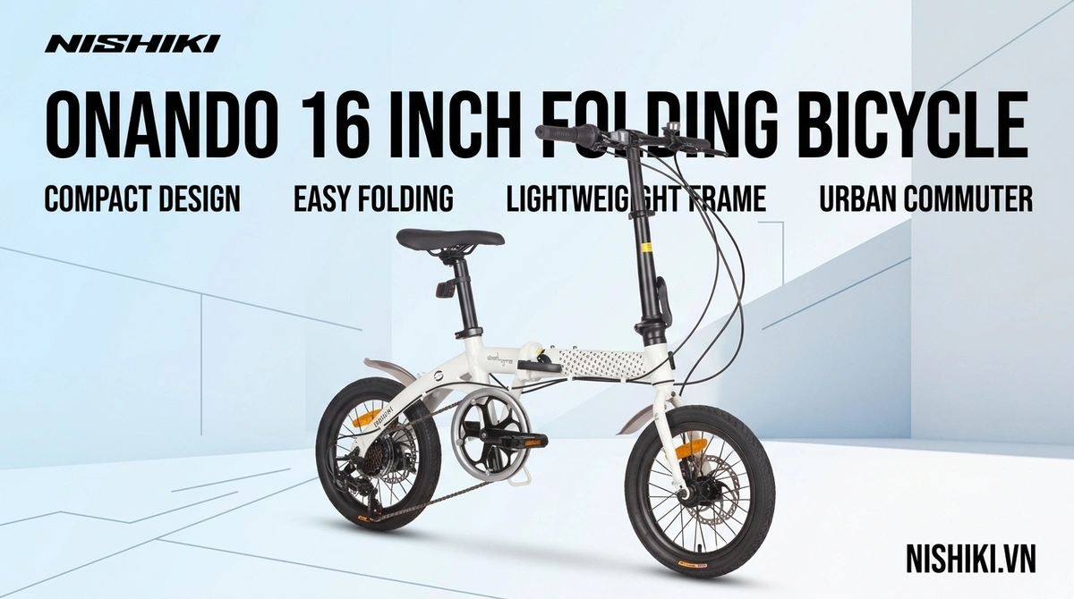 Hướng Dẫn Mua Xe Đạp Gấp: Từ Lựa Chọn Đến Sử Dụng Dài Hạn Hướng Dẫn Mua Xe Đạp Gấp: Từ Lựa Chọn Đến Sử Dụng Dài Hạn