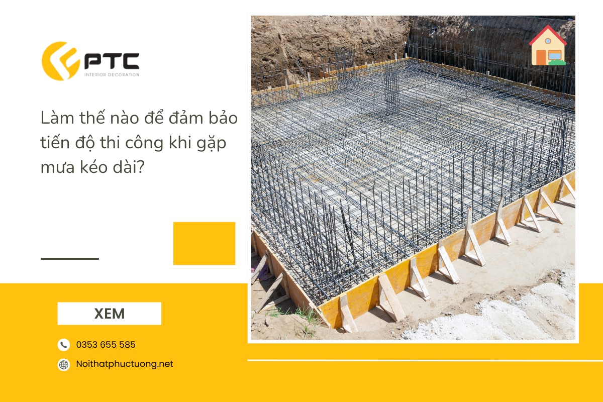Đảm bảo tiến độ thi công khi gặp mưa kéo dài