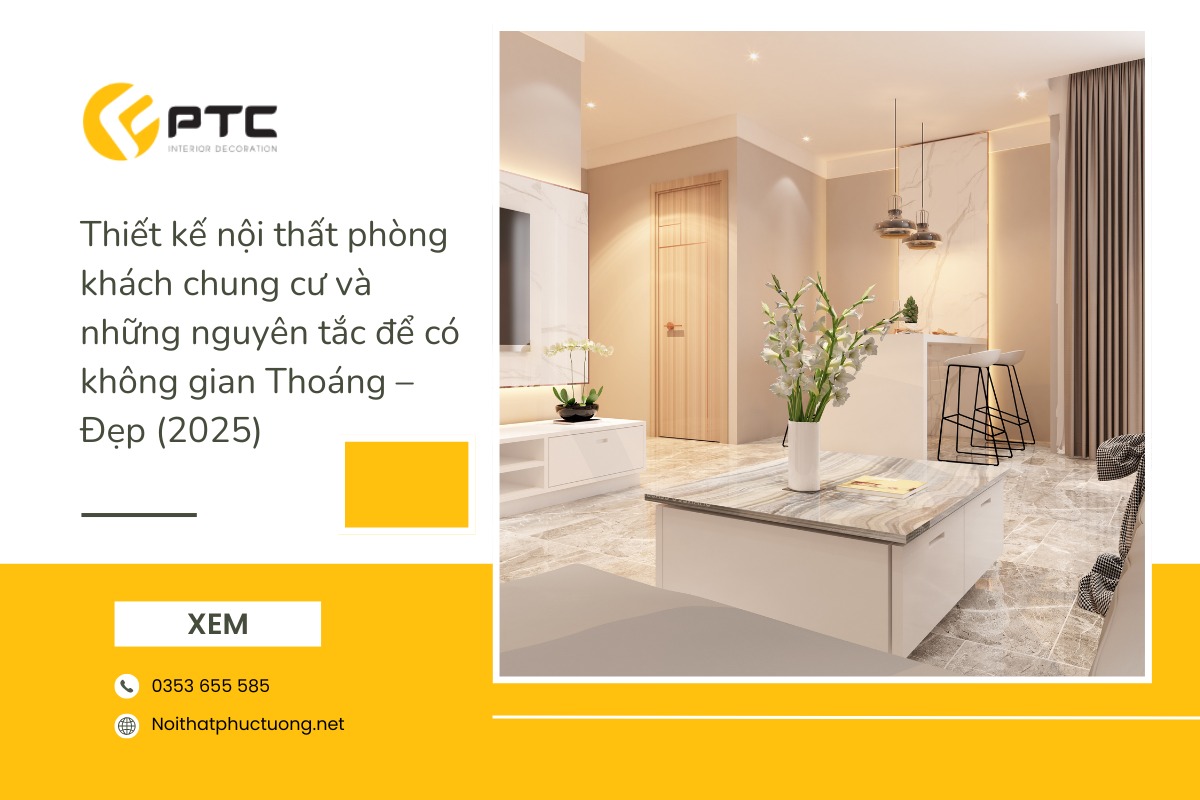 Thiết kế nội thất phòng khách chung cư và những nguyên tắc để có không gian Thoáng – Đẹp (2025)