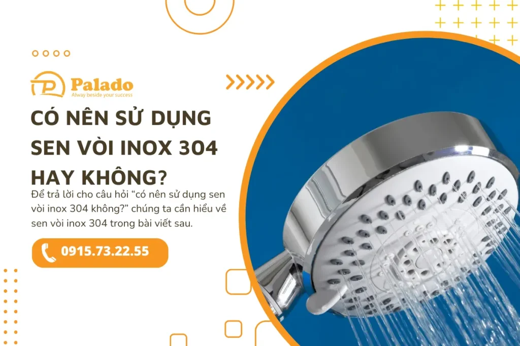 Có nên sử dụng sen vòi inox 304 hay không