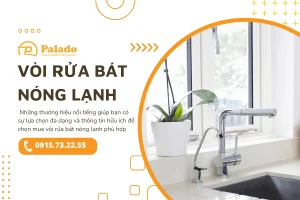 Vòi rửa bát nóng lạnh hãng nào tốt? Kinh nghiệm chọn mua (Phần 2)