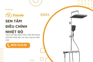 Top 5 sen tắm điều chỉnh nhiệt độ Palado phổ biến nhất hiện nay