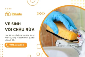 Vệ sinh vòi chậu rửa thế nào cho hiệu quả và nhanh chóng