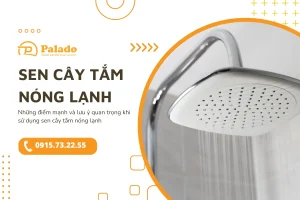 những điểm mạnh và lưu ý quan trọng khi sử dụng sen cây tắm nóng lạnh