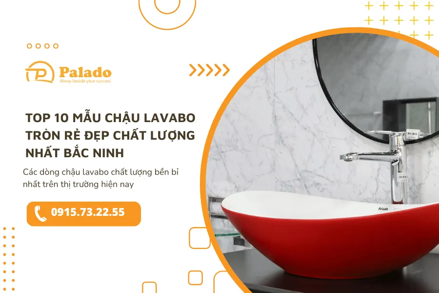 Top 10 chậu lavabo tròn rẻ đẹp chất lượng nhất Bắc Ninh