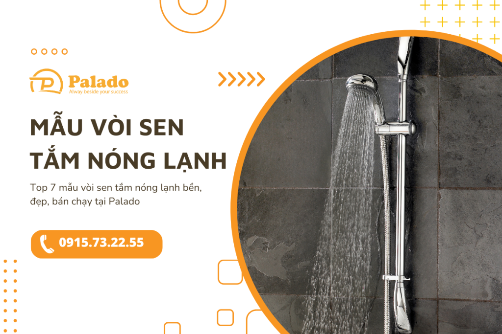 Top 7 mẫu vòi sen tắm nóng lạnh bền, đẹp, bán chạy tại Paladong chất lượng, đẹp hiện nay