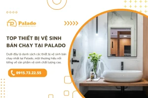 Top thiết bị vệ sinh bán chạy tại palado