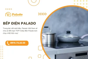 TOP 5 bếp điện Palado bán chạy nhất hiện nay