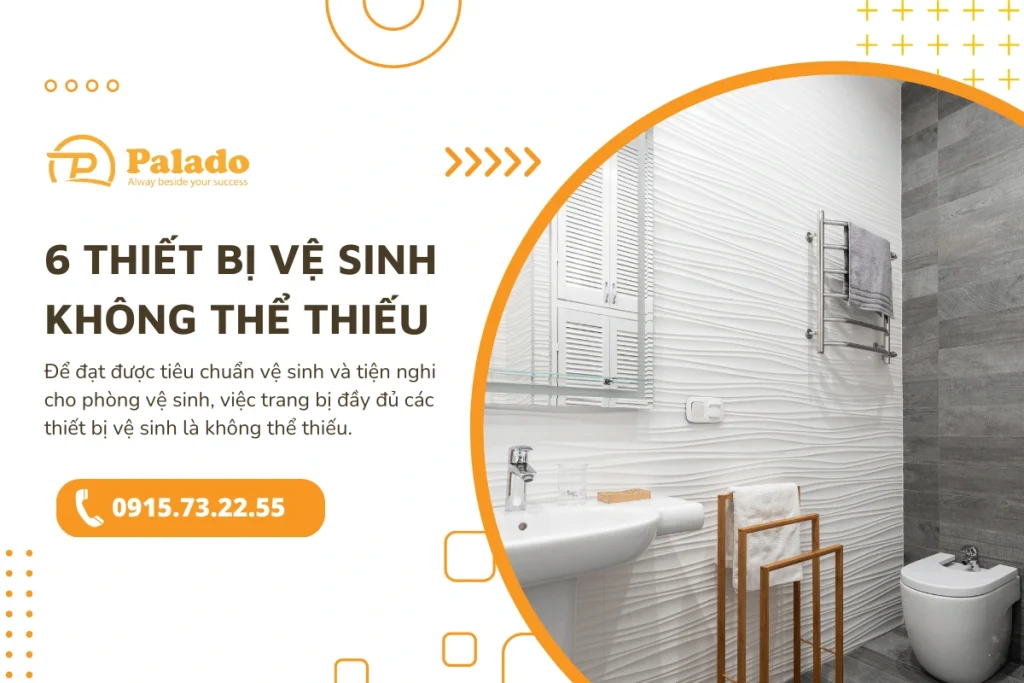 6 thiết bị vệ sinh không thể thiếu trong căn nhà của bạn
