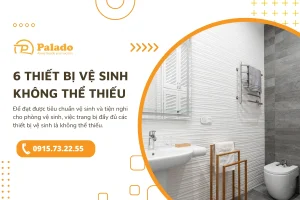 6 thiết bị vệ sinh không thể thiếu trong căn nhà của bạn