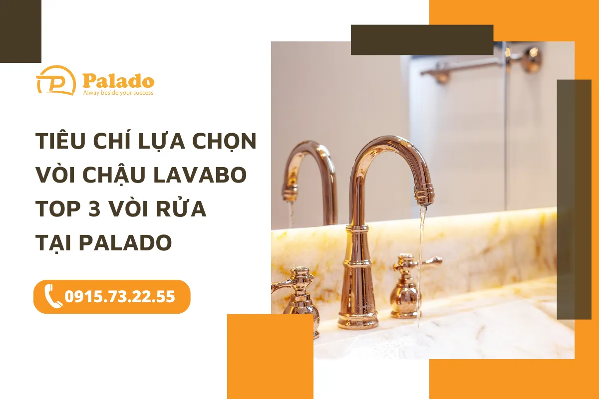 Tiêu chí lựa chọn vòi chậu Lavabo là gì Top 3 vòi rửa tại Palado