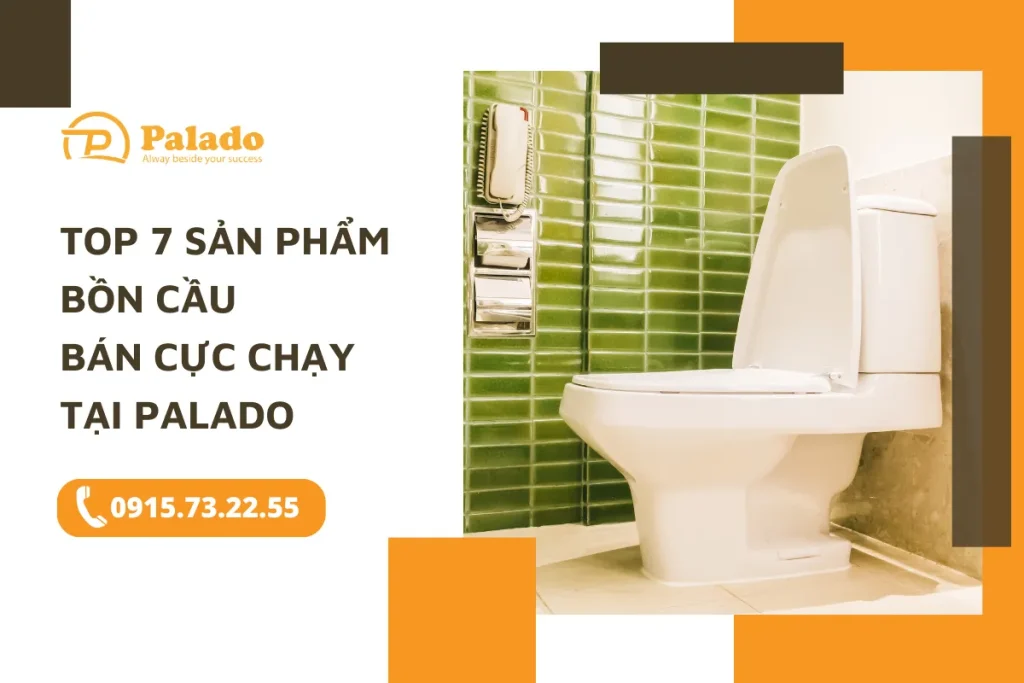 Top 7 sản phẩm bồn cầu bán cực chạy tại Palado 8