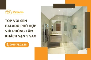 Top vòi sen Palado phù hợp với phòng tắm khách sạn 5 sao