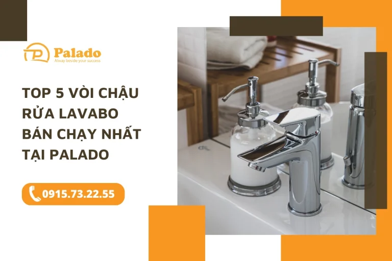 Top 5 vòi chậu rửa lavabo bán chạy nhất tại Palado