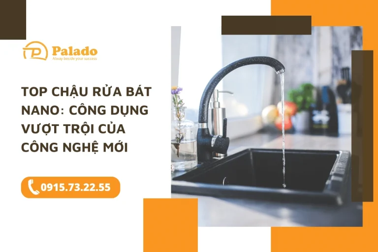 Top chậu rửa bát Nano Công dụng vượt trội của công nghệ mới