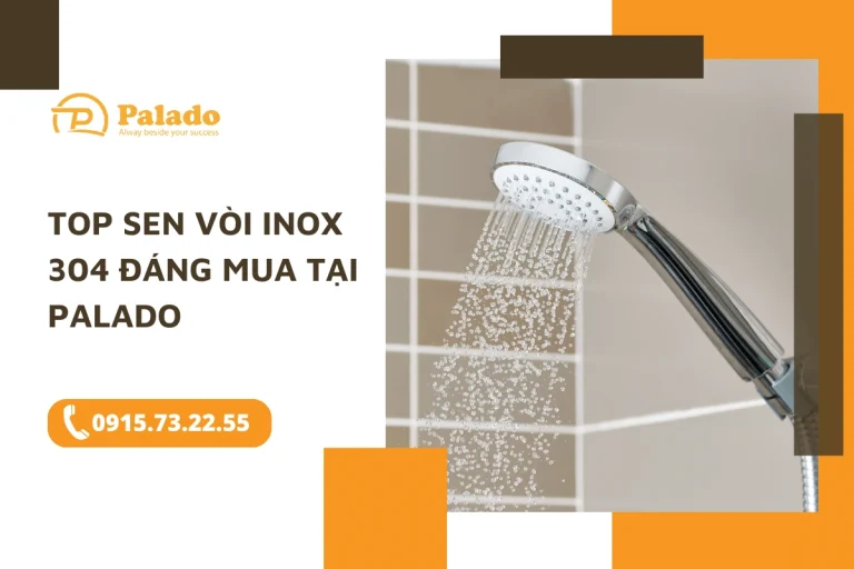 Top sen vòi inox 304 đáng mua tại Palado