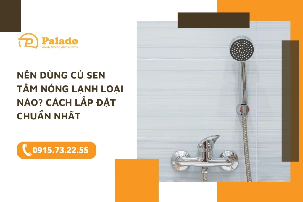 Nên dùng củ sen tắm nóng lạnh loại nào Cách lắp đặt chuẩn nhất