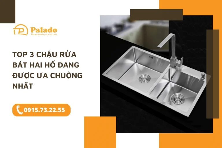 Top 3 chậu rửa bát hai hố đang được ưa chuộng nhất