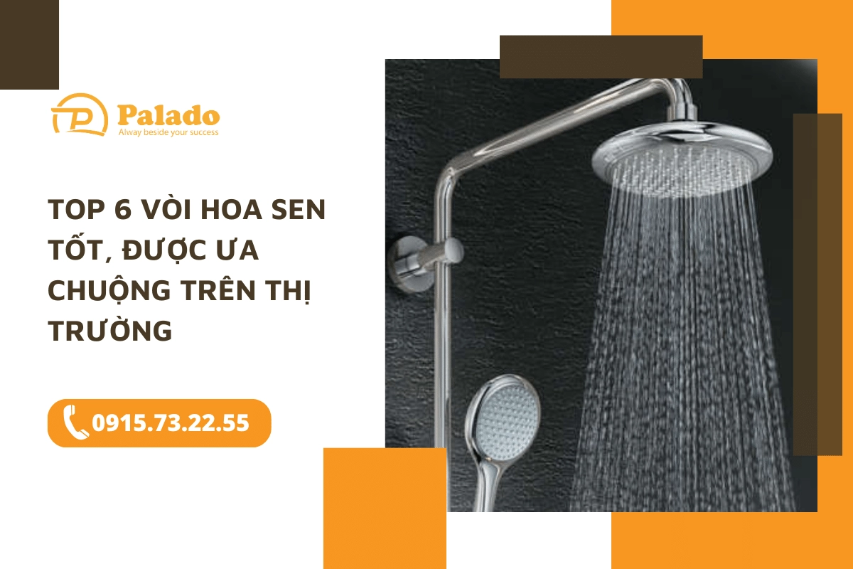 Top 6 vòi hoa sen tốt, được ưa chuộng trên thị trường