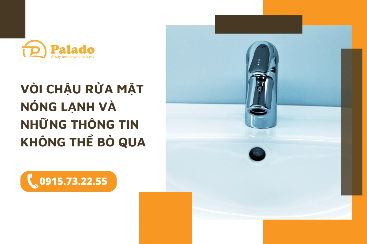 Vòi chậu rửa mặt nóng lạnh và những thông tin không thể bỏ qua