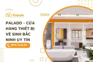 Palado Cửa hàng thiết bị vệ sinh Bắc Ninh uy tín