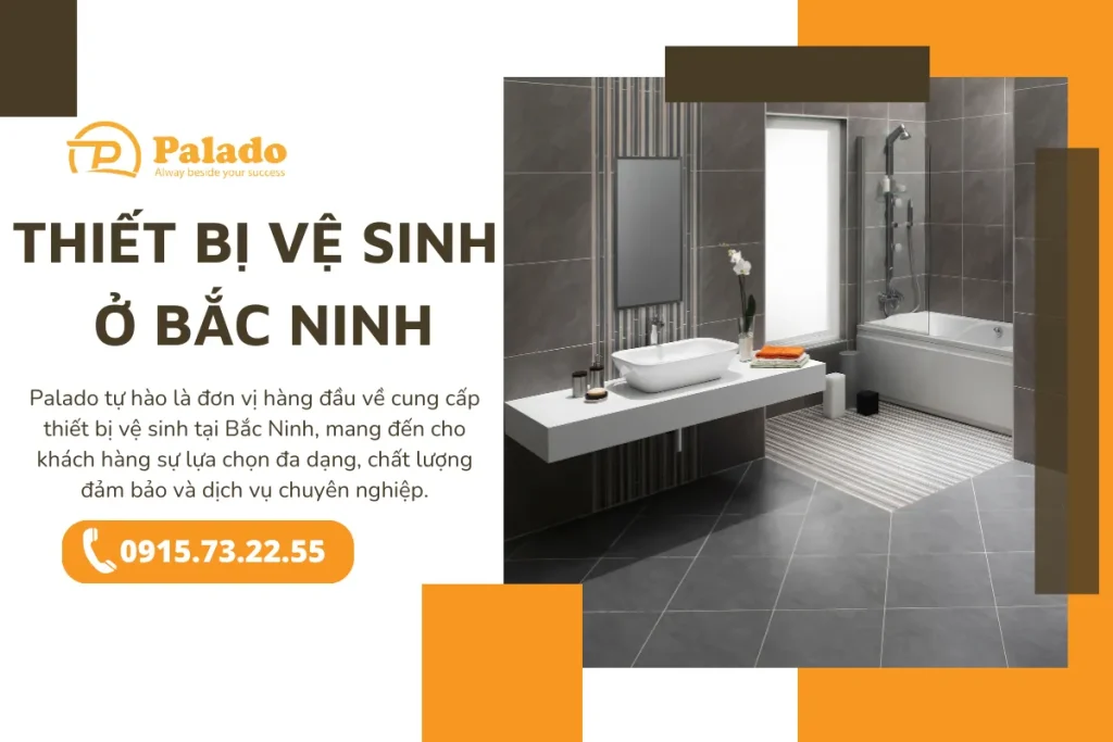 Palado Thiết bị vệ sinh ở Bắc Ninh Giá tốt, mẫu mã đẹp, giao hàng nhanh